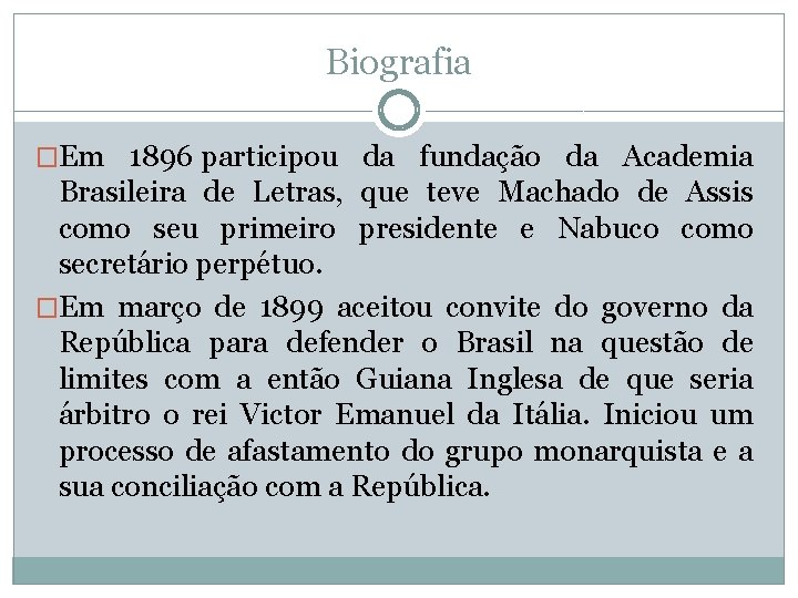 Biografia �Em 1896 participou da fundação da Academia Brasileira de Letras, que teve Machado