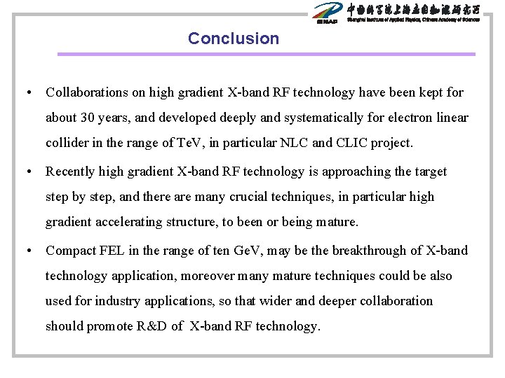 Conclusion • Collaborations on high gradient X-band RF technology have been kept for about
