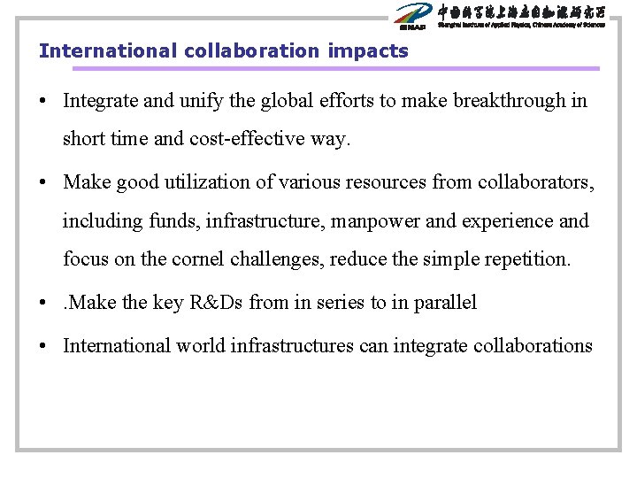 International collaboration impacts • Integrate and unify the global efforts to make breakthrough in