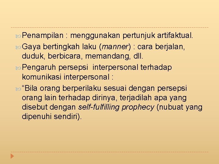  Penampilan : menggunakan pertunjuk artifaktual. Gaya bertingkah laku (manner) : cara berjalan, duduk,