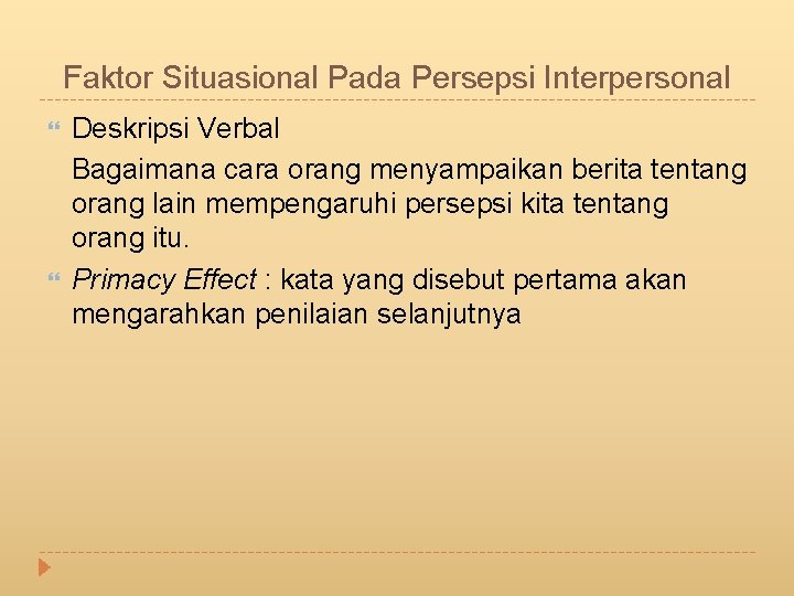 Faktor Situasional Pada Persepsi Interpersonal Deskripsi Verbal Bagaimana cara orang menyampaikan berita tentang orang