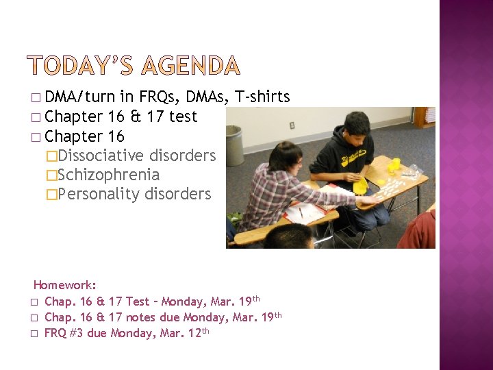 � DMA/turn in FRQs, DMAs, T-shirts � Chapter 16 & 17 test � Chapter