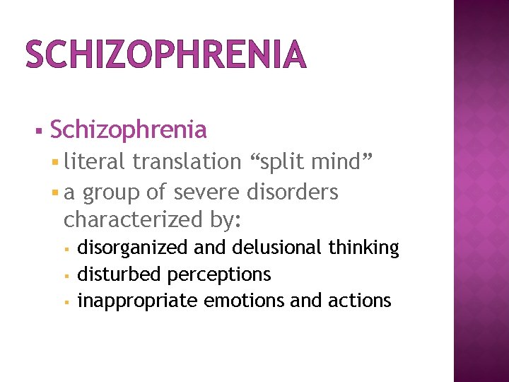 SCHIZOPHRENIA § Schizophrenia § literal translation “split mind” § a group of severe disorders
