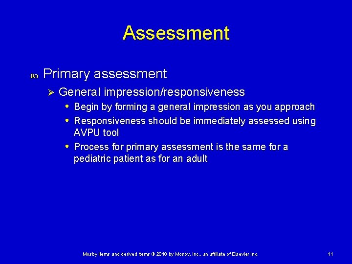 Assessment Primary assessment Ø General impression/responsiveness • Begin by forming a general impression as