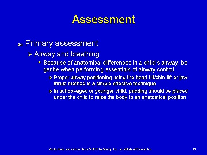 Assessment Primary assessment Ø Airway and breathing • Because of anatomical differences in a