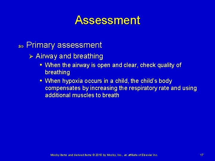 Assessment Primary assessment Ø Airway and breathing • When the airway is open and