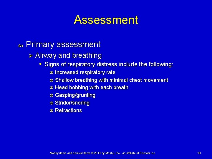 Assessment Primary assessment Ø Airway and breathing • Signs of respiratory distress include the