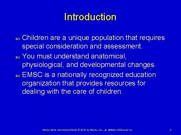 Introduction Children are a unique population that requires special consideration and assessment. You must