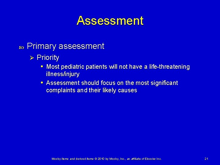 Assessment Primary assessment Ø Priority • Most pediatric patients will not have a life-threatening