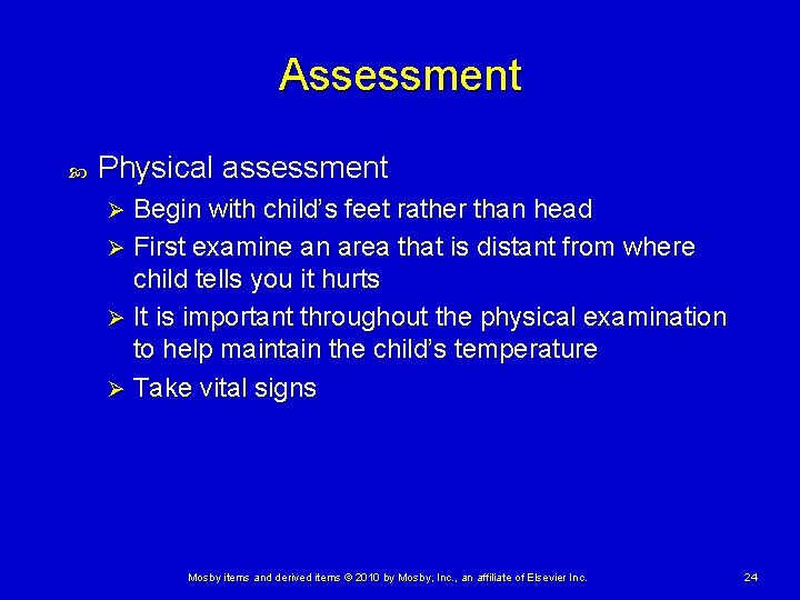 Assessment Physical assessment Begin with child’s feet rather than head Ø First examine an