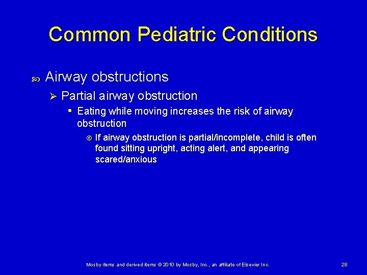 Common Pediatric Conditions Airway obstructions Ø Partial airway obstruction • Eating while moving increases