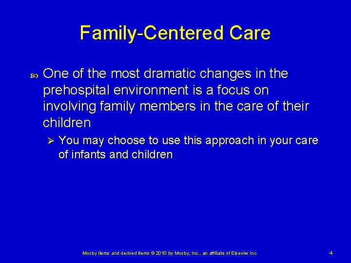 Family-Centered Care One of the most dramatic changes in the prehospital environment is a