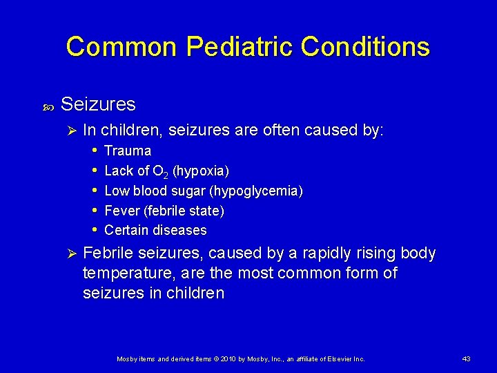 Common Pediatric Conditions Seizures In children, seizures are often caused by: • Trauma •