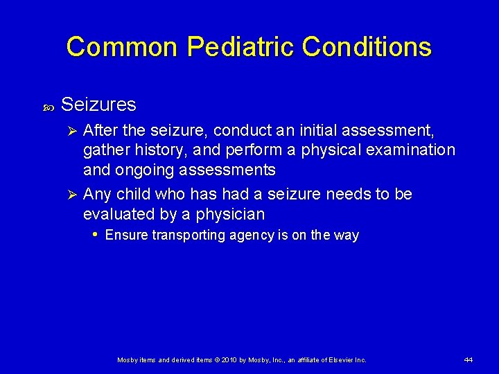 Common Pediatric Conditions Seizures After the seizure, conduct an initial assessment, gather history, and