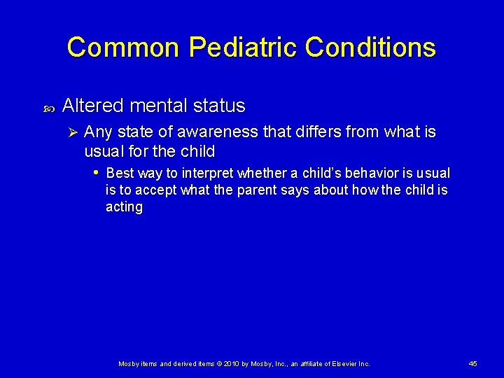 Common Pediatric Conditions Altered mental status Ø Any state of awareness that differs from