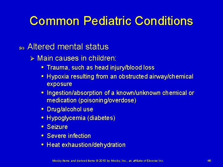 Common Pediatric Conditions Altered mental status Ø Main causes in children: • Trauma, such