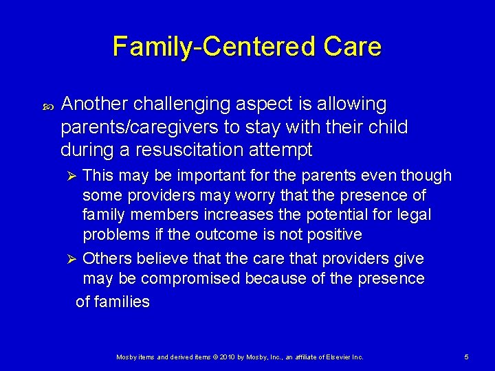 Family-Centered Care Another challenging aspect is allowing parents/caregivers to stay with their child during