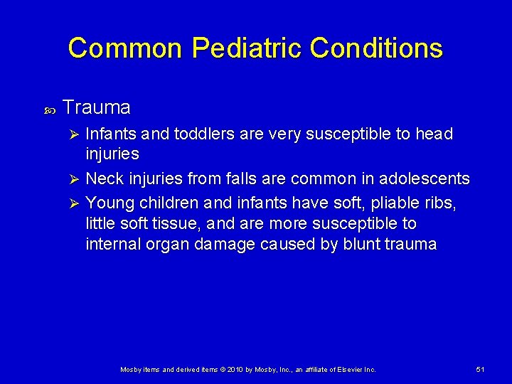 Common Pediatric Conditions Trauma Infants and toddlers are very susceptible to head injuries Ø