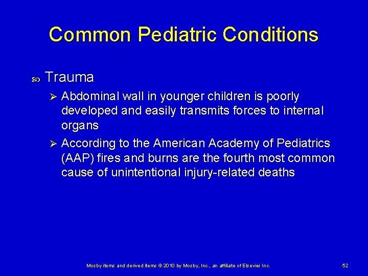 Common Pediatric Conditions Trauma Abdominal wall in younger children is poorly developed and easily