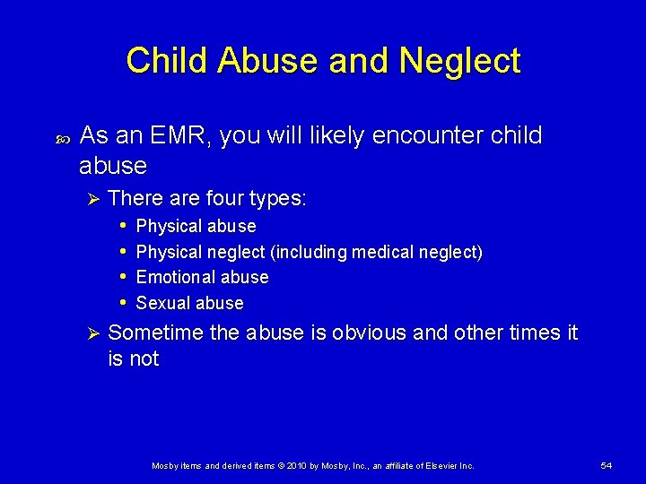 Child Abuse and Neglect As an EMR, you will likely encounter child abuse There