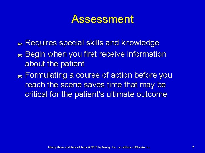 Assessment Requires special skills and knowledge Begin when you first receive information about the