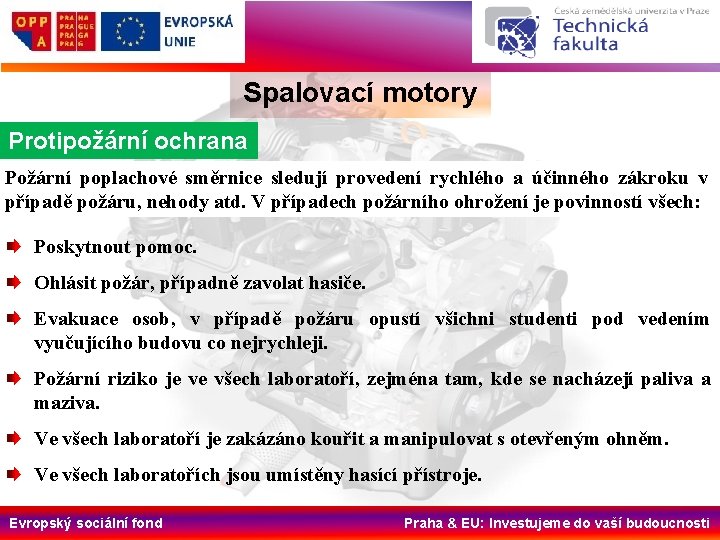 Spalovací motory Protipožární ochrana Požární poplachové směrnice sledují provedení rychlého a účinného zákroku v