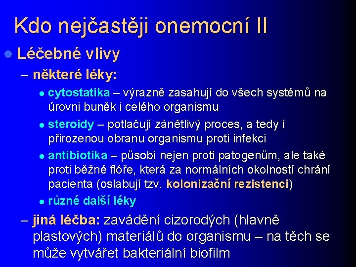 Kdo nejčastěji onemocní II l Léčebné vlivy – některé léky: cytostatika – výrazně zasahují