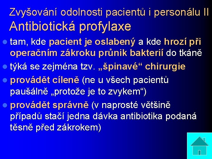 Zvyšování odolnosti pacientů i personálu II Antibiotická profylaxe l tam, kde pacient je oslabený