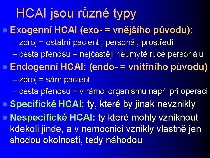 HCAI jsou různé typy l Exogenní HCAI (exo- = vnějšího původu): – zdroj =