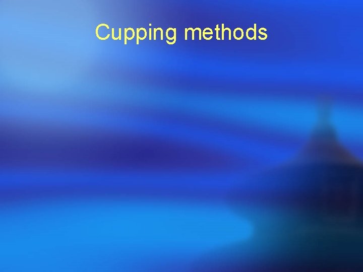 Cupping methods 