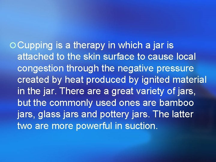 ¡ Cupping is a therapy in which a jar is attached to the skin