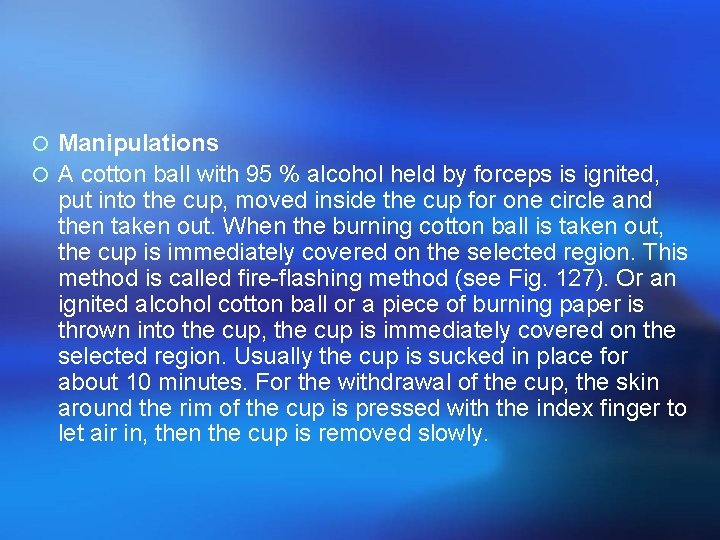 ¡ Manipulations ¡ A cotton ball with 95 % alcohol held by forceps is