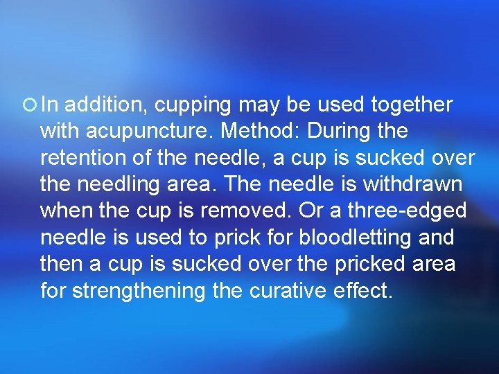 ¡ In addition, cupping may be used together with acupuncture. Method: During the retention