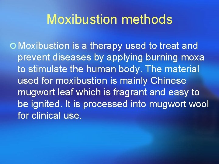 Moxibustion methods ¡ Moxibustion is a therapy used to treat and prevent diseases by