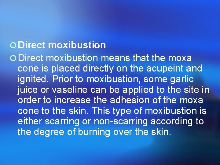 ¡ Direct moxibustion means that the moxa cone is placed directly on the acupeint