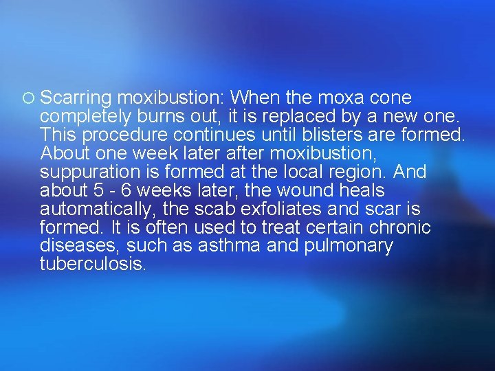 ¡ Scarring moxibustion: When the moxa cone completely burns out, it is replaced by
