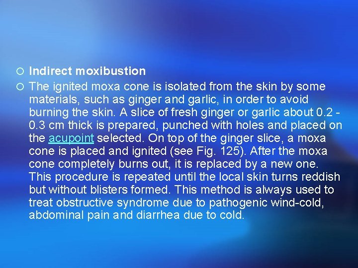 ¡ Indirect moxibustion ¡ The ignited moxa cone is isolated from the skin by