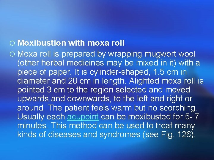 ¡ Moxibustion with moxa roll ¡ Moxa roll is prepared by wrapping mugwort wool