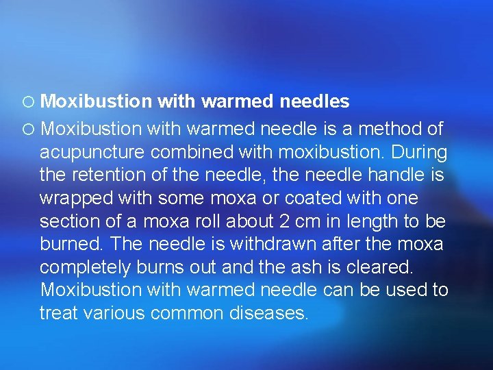 ¡ Moxibustion with warmed needles ¡ Moxibustion with warmed needle is a method of