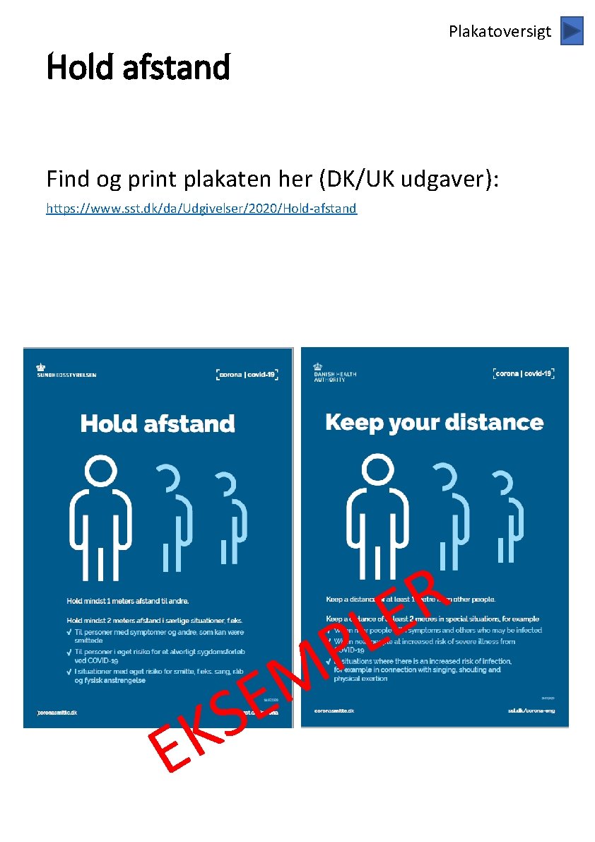 Plakatoversigt Hold afstand Find og print plakaten her (DK/UK udgaver): https: //www. sst. dk/da/Udgivelser/2020/Hold-afstand