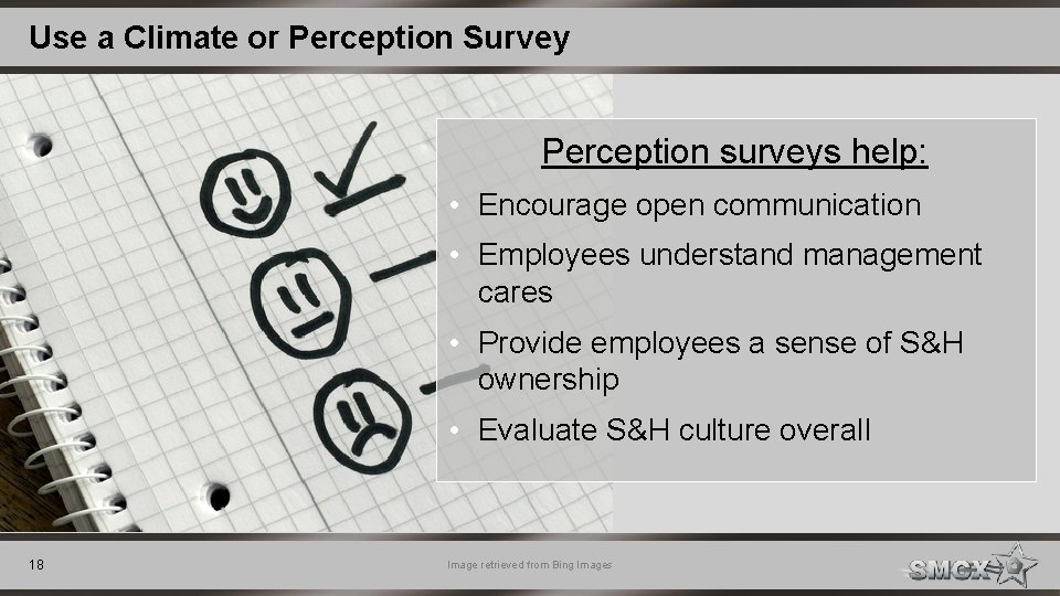 Use a Climate or Perception Survey Perception surveys help: • Encourage open communication •