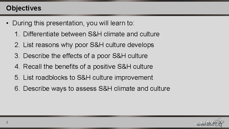 Objectives • During this presentation, you will learn to: 1. Differentiate between S&H climate