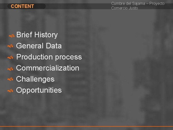 CONTENT Brief History General Data Production process Commercialization Challenges Opportunities Cumbre del Sajama –