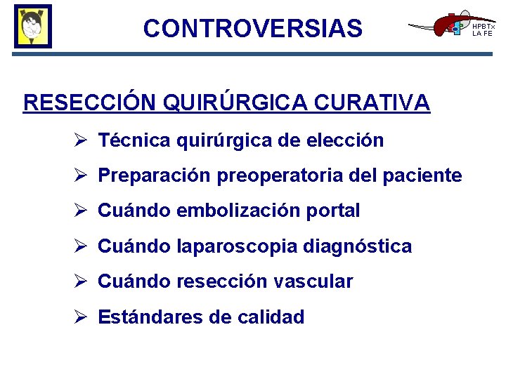 CONTROVERSIAS RESECCIÓN QUIRÚRGICA CURATIVA Ø Técnica quirúrgica de elección Ø Preparación preoperatoria del paciente