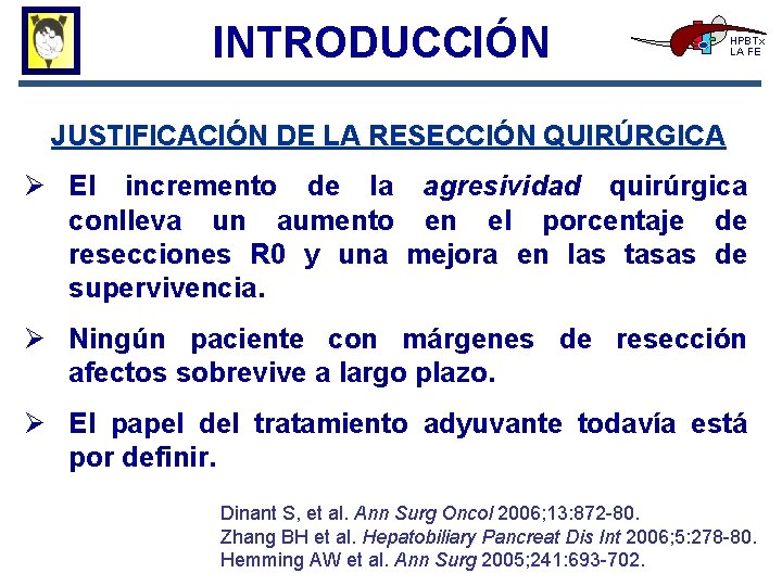 INTRODUCCIÓN HPBTx LA FE JUSTIFICACIÓN DE LA RESECCIÓN QUIRÚRGICA Ø El incremento de la