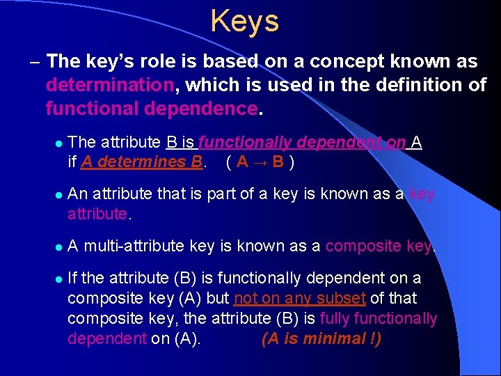 Keys – The key’s role is based on a concept known as determination, which