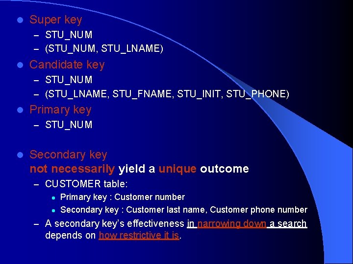 l Super key – STU_NUM – (STU_NUM, STU_LNAME) l Candidate key – STU_NUM –