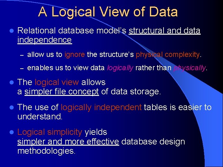 A Logical View of Data l Relational database model’s structural and data independence –