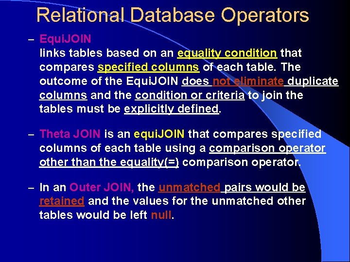 Relational Database Operators – Equi. JOIN links tables based on an equality condition that