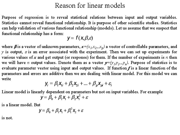Reason for linear models Purpose of regression is to reveal statistical relations between input Reason for linear models Purpose of regression is to reveal statistical relations between input